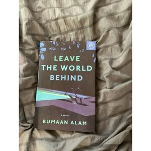 Leave the World Behind : A‎ Novel by Rumaan Alam (2020, Hardcover)